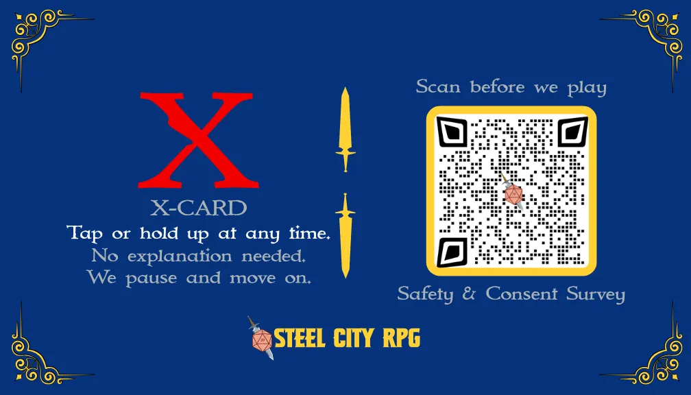 The Steel City RPG X-Card: a large red X on navy with “Tap or hold up at any time. No explanation needed. We pause and move on.”, and a QR code for the Safety & Consent Survey.